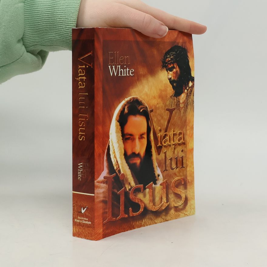 Ellen G. White Viața lui Iisus