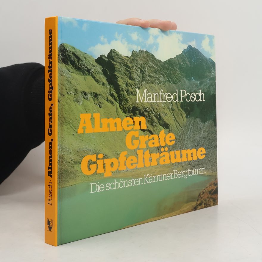 Manfred Posch Almen, Grate, Gipfelträume