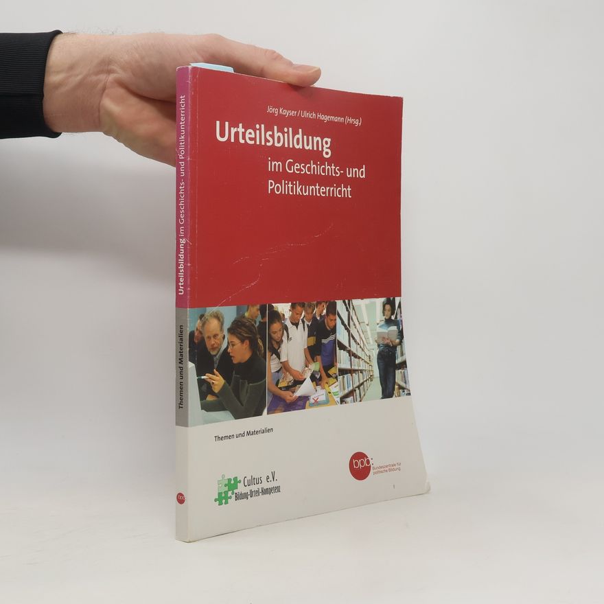 Jörg Kayser Themen und Materialien - 1: Urteilsbildung im Geschichts- und Politikunterricht