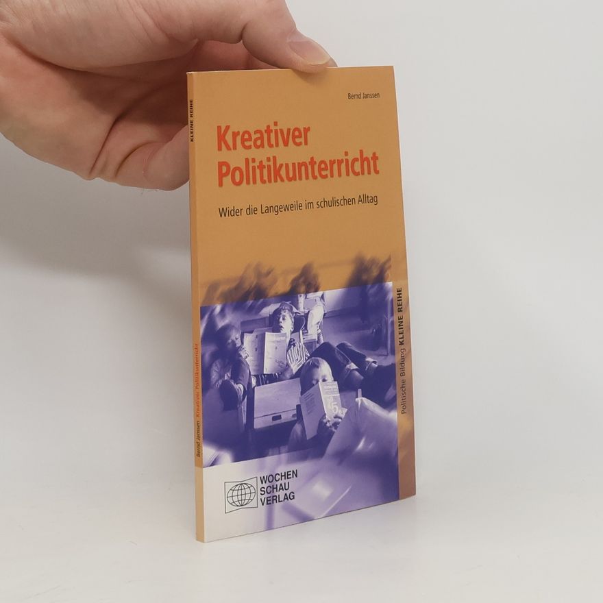 Bernd Janssen Politische Bildung. Kleine Reihe: Kreativer Politikunterricht