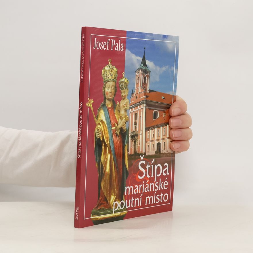 Josef Pala Štípa : mariánské poutní místo