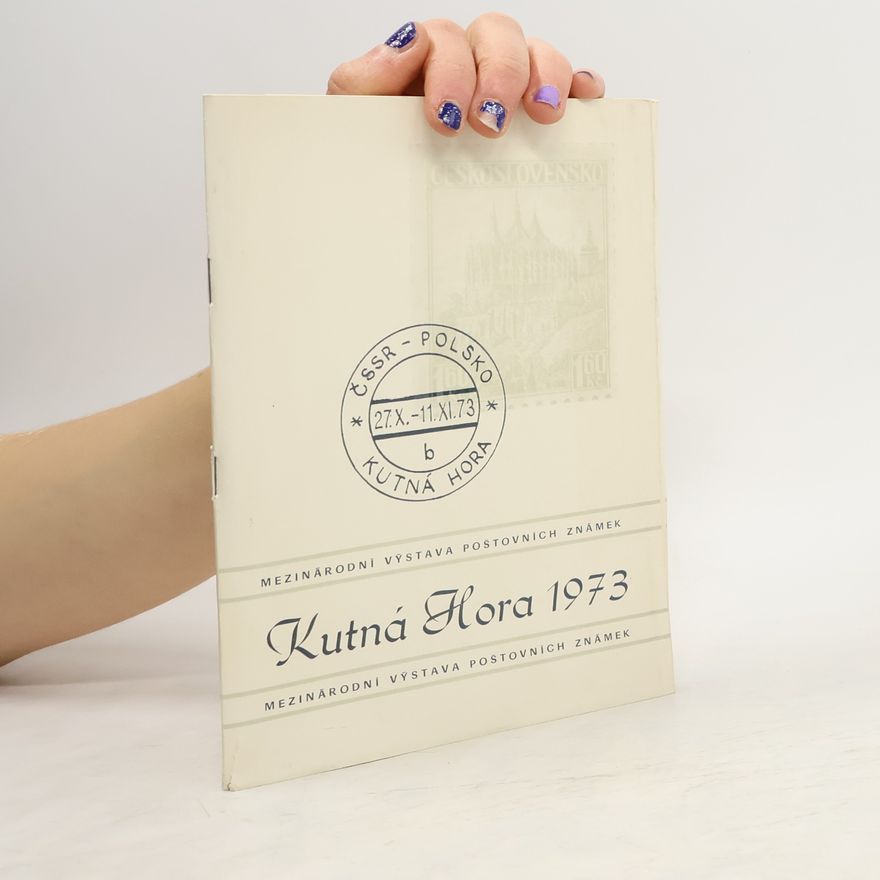 Kolektiv autorů Mezinárodní výstava poštovních známek: Kutná hora 1973