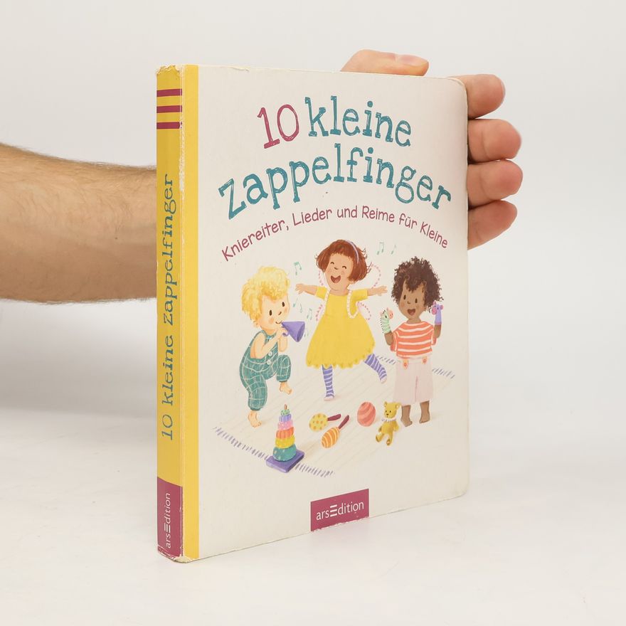 Antonia Woodward 10 kleine Zappelfinger - Kniereiter, Lieder, Reime für Kleine