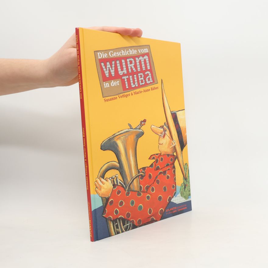 Marie-Anne Räber Atlantis Kinderbücher: Die Geschichte vom Wurm in der Tuba