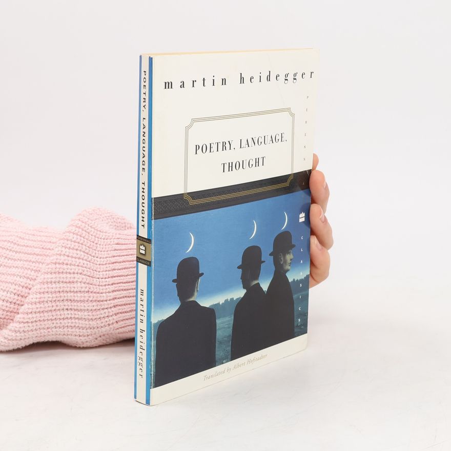 Martin Heidegger Poetry, language, thought
