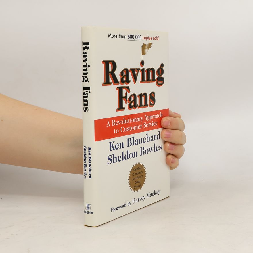 Kenneth Hartley Blanchard Raving fans : a revolutionary approach to customer service
