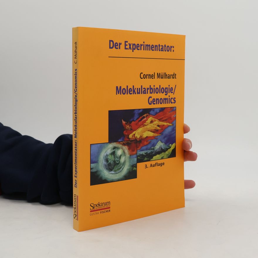 Cornel Mülhardt Der Experimentator: Molekularbiologie, Genomics