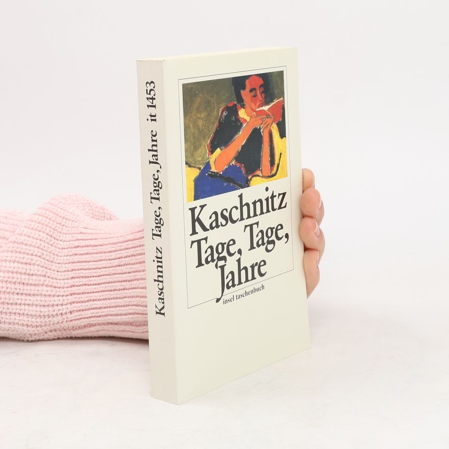 Marie Luise Kaschnitz Tage, Tage, Jahre