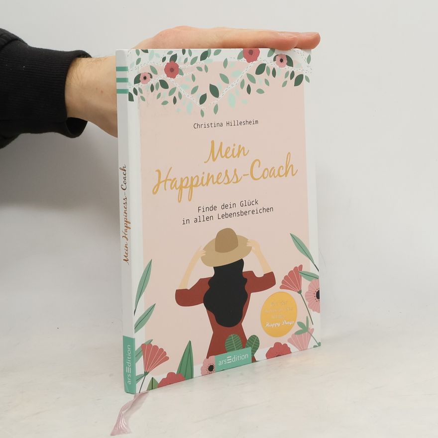 Christina Hillesheim Mein Happiness-Coach. Finde dein Glück in allen Lebensbereichen