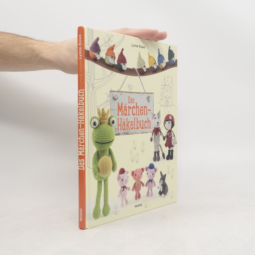 Lynne Rowe Das Märchen-Häkelbuch
