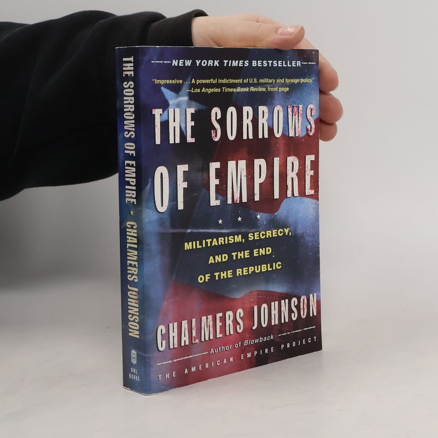 Chalmers Johnson The Sorrows of Empire