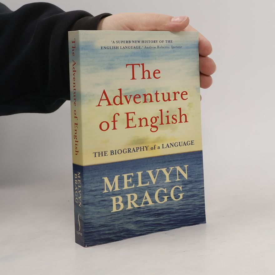Melvyn Bragg, Baron Bragg The adventure of English : 500 AD to 2000 : the biography of a language