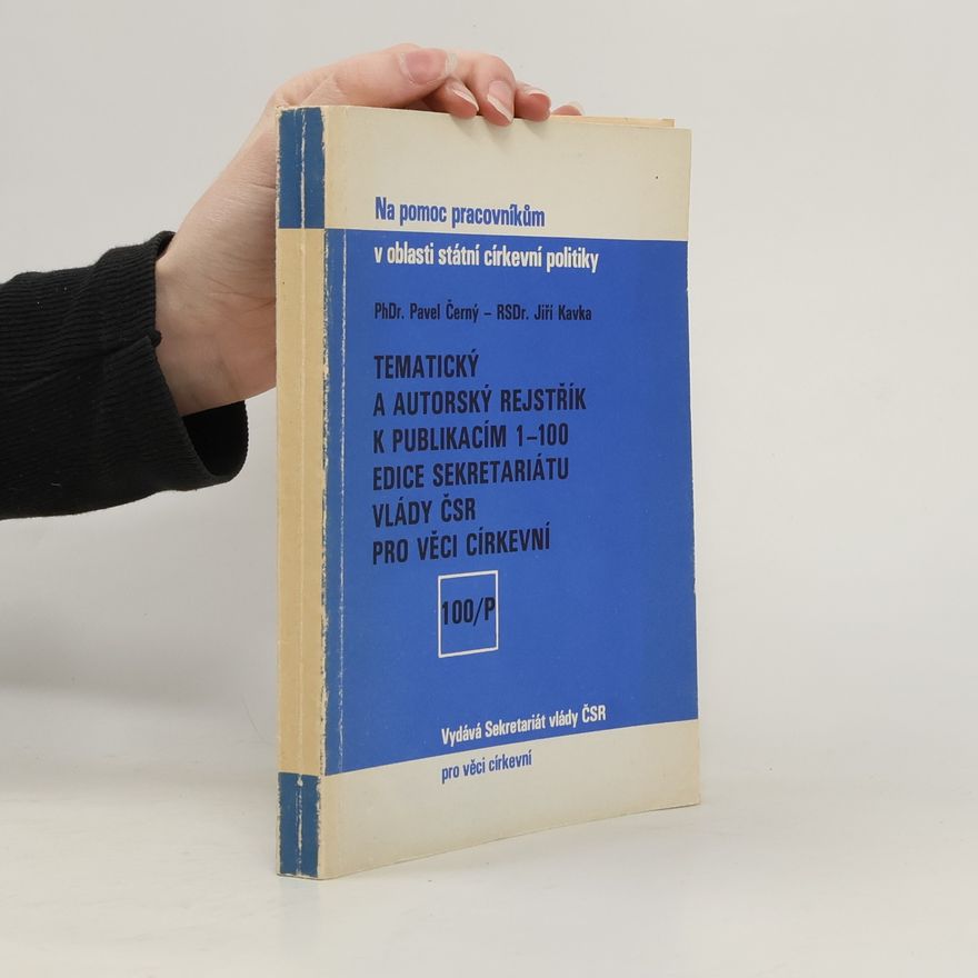 Jiří Kavka Tematický a autorský rejstřík k publikacím 1-100 edice Sekretariátu vlády ČSR pro věci církevní
