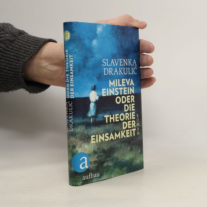 Slavenka Drakulić Mileva Einstein oder Die Theorie der Einsamkeit