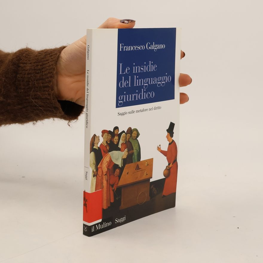 Francesco Galgano Saggi: Le insidie del linguaggio giuridico