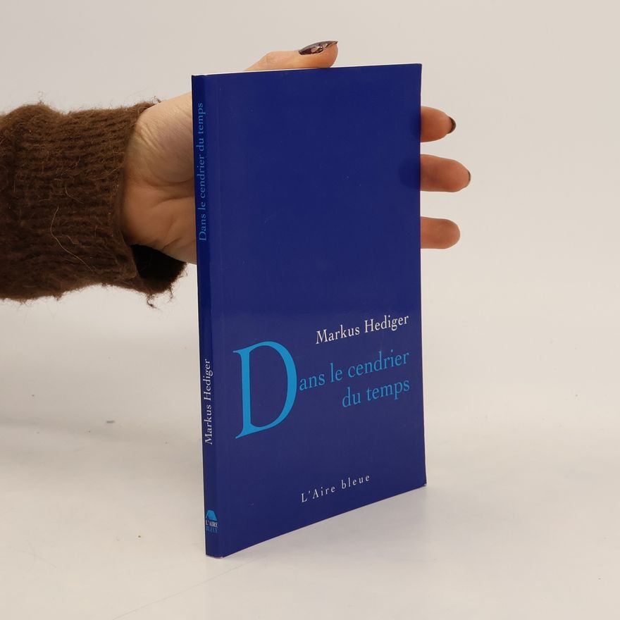 Markus Hediger romésie - 3: Dans le cendrier du temps