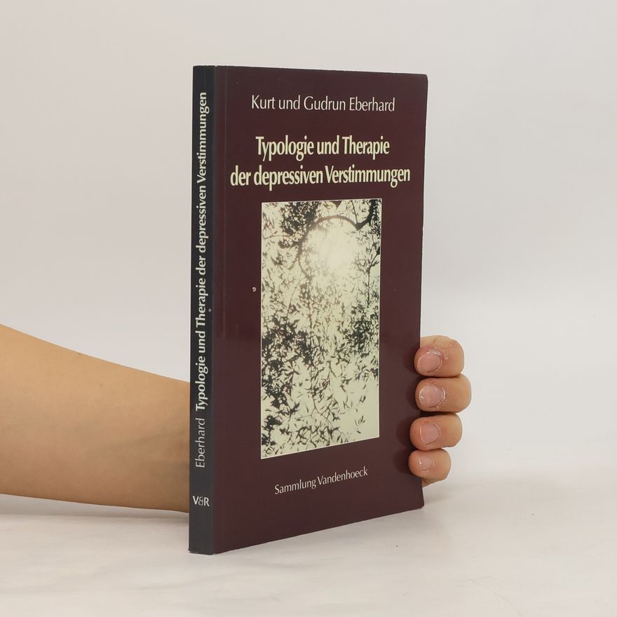 Gudrun Eberhard Typologie und Therapie der depressiven Verstimmungen
