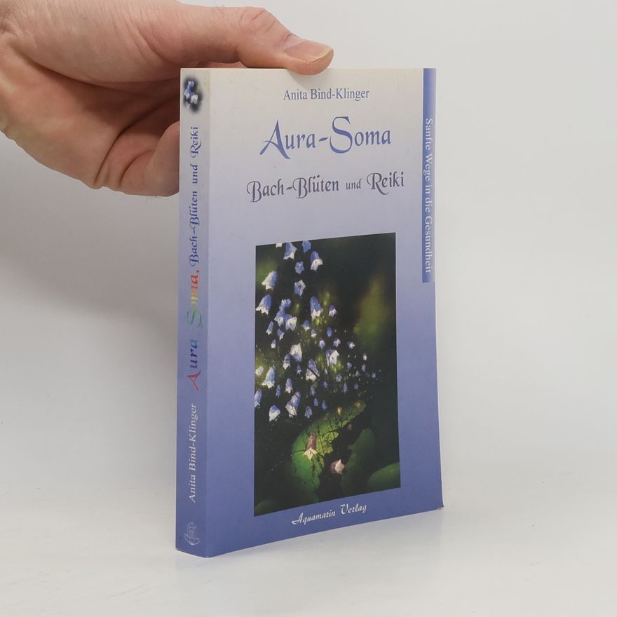 Anita Bind Klinger Aura-Soma, Bach-Blüten und Reiki