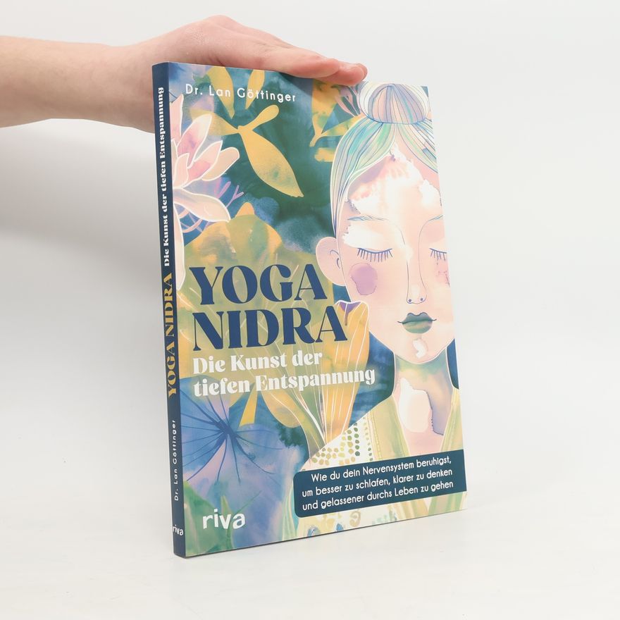Dr. med. Lan Göttinger Yoga Nidra - Die Kunst der tiefen Entspannung