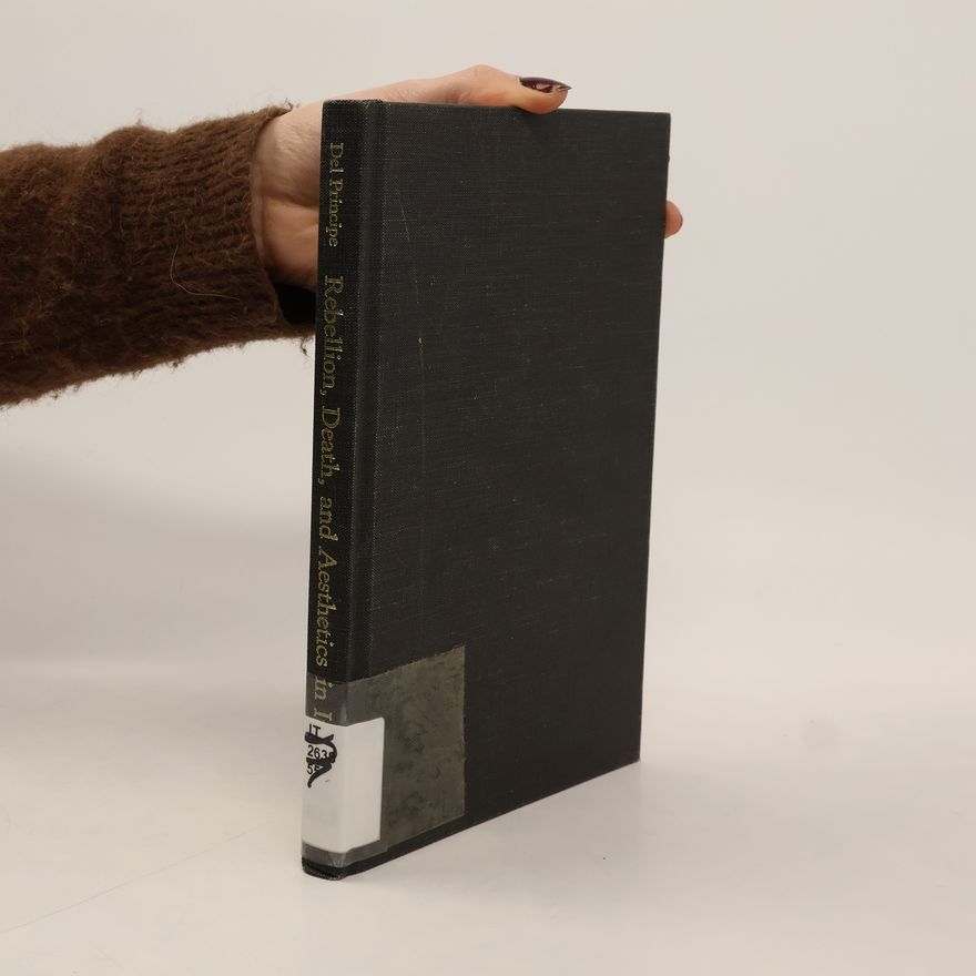 David Del Principe Rebellion, Death, and Aesthetics in Italy