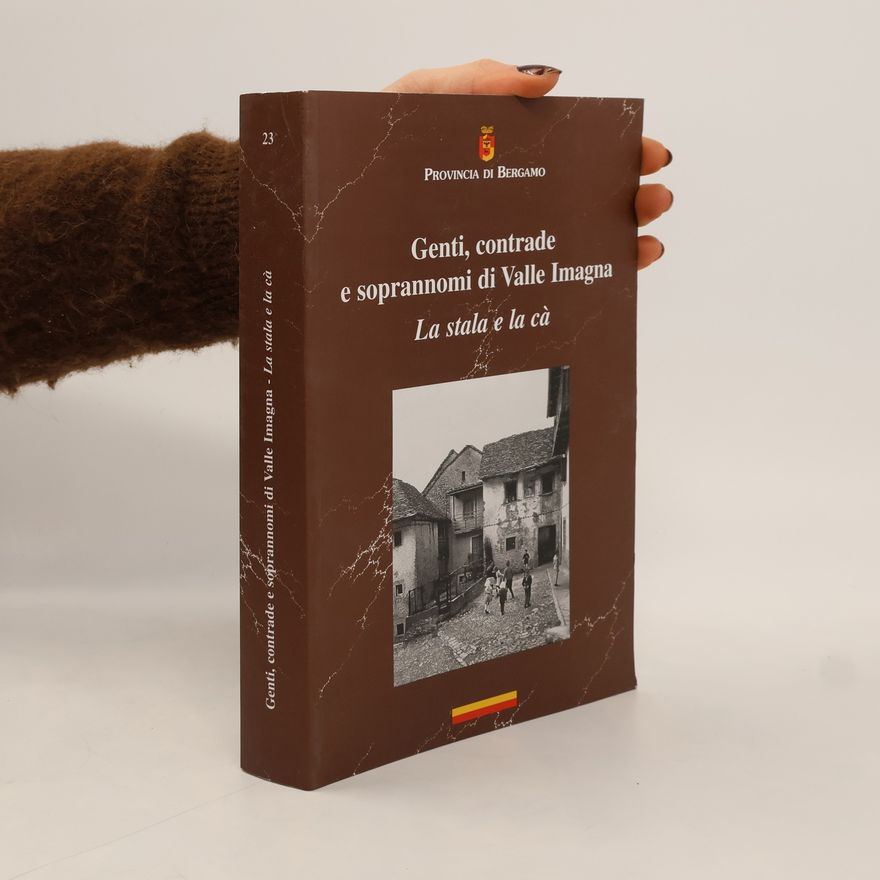 A. Carminati Genti, contrade e soprannomi di Valle Imagna. La stala e la cà