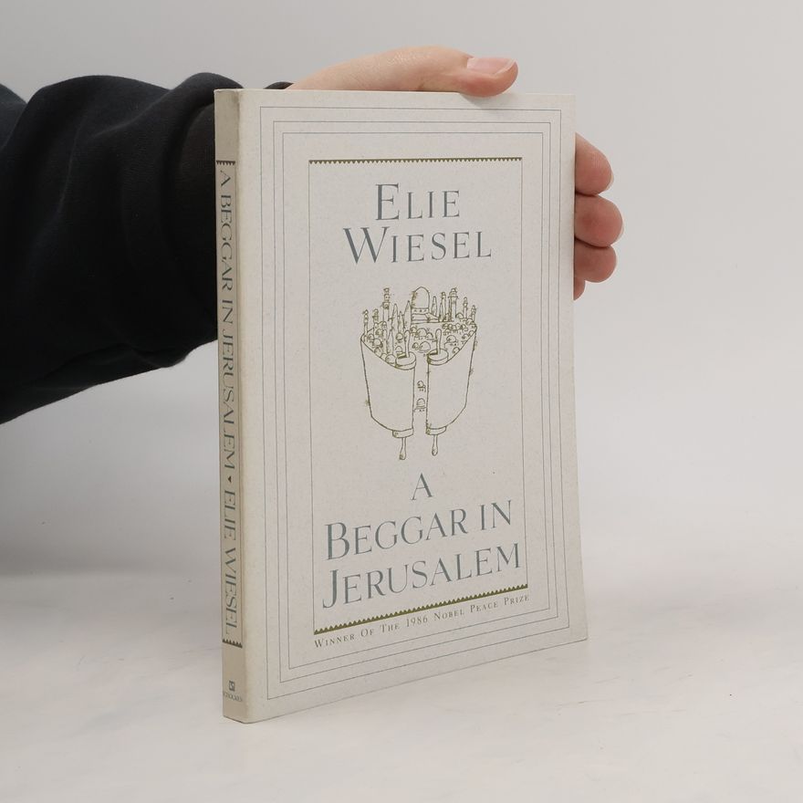 Elie Wiesel A Beggar in Jerusalem