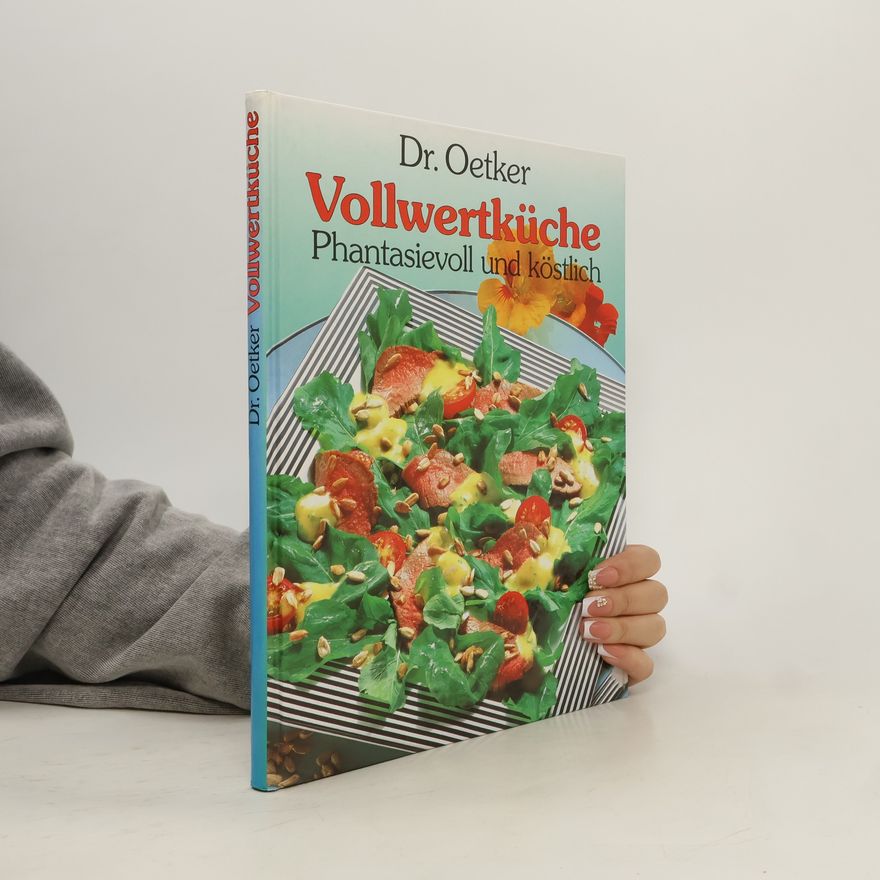 Autorenkollektiv Vollwertküche. Phantasievoll und köstlich
