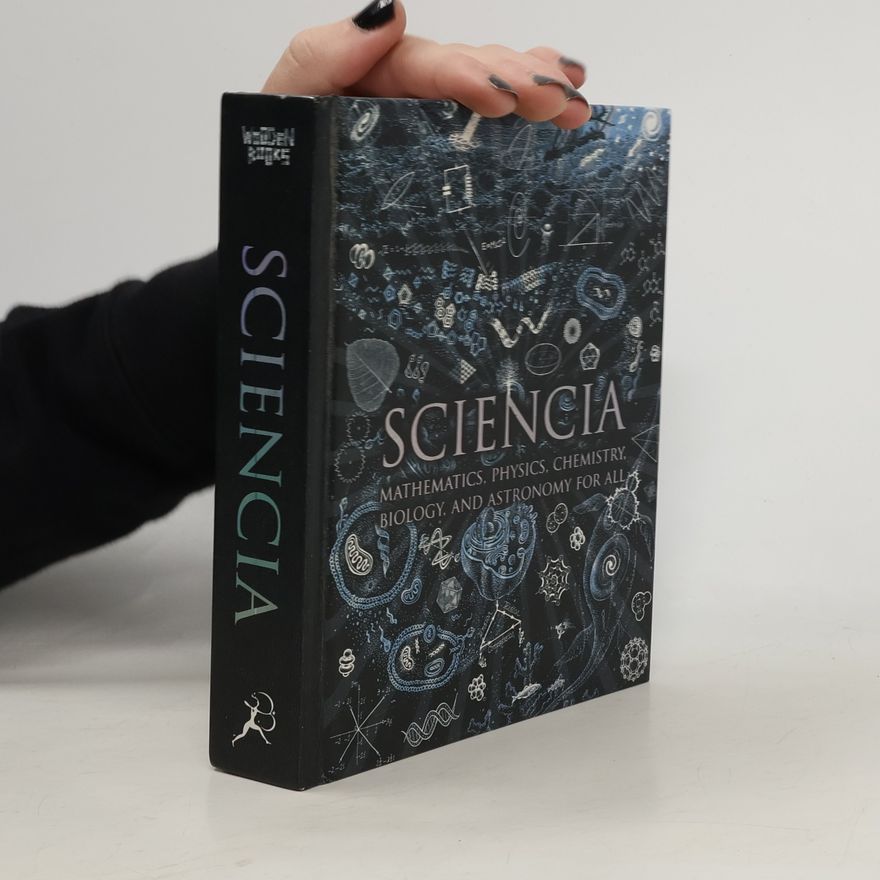 Burkard Polster Sciencia: Mathematics, Physics, Chemistry, Biology, and Astronomy for All