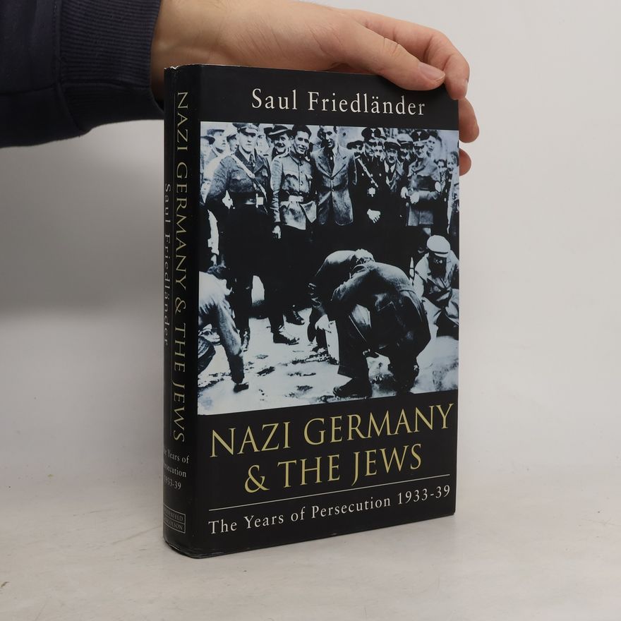 Saul Friedländer Nazi Germany and the Jews. The Years of Persecution