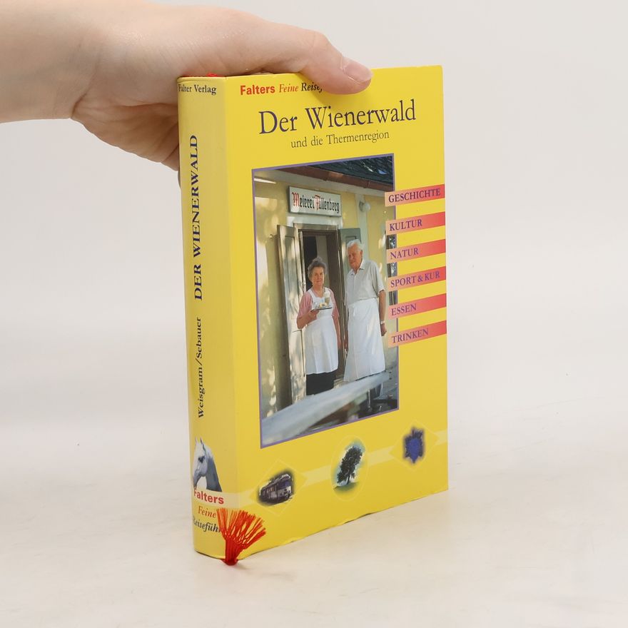 Wolfgang Weisgram Der Wienerwald und die Thermenregion