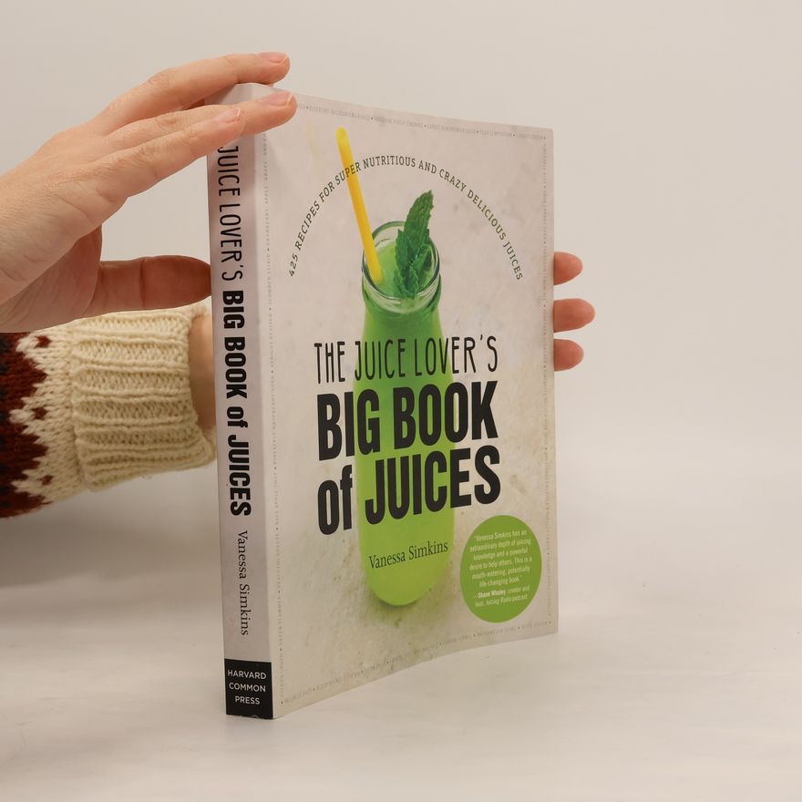 Vanessa Simkins The Juice Lover's Big Book of Juices