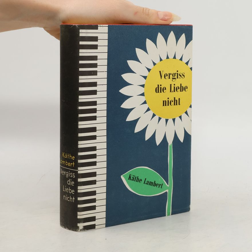 Kathe Lambert Vegiss die Liebe nicht
