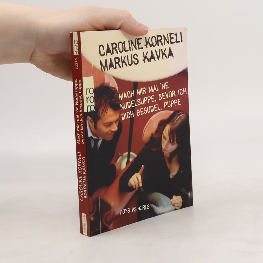 Caroline Korneli Mach mir mal 'ne Nudelsuppe, bevor ich dich besudel, Puppe!