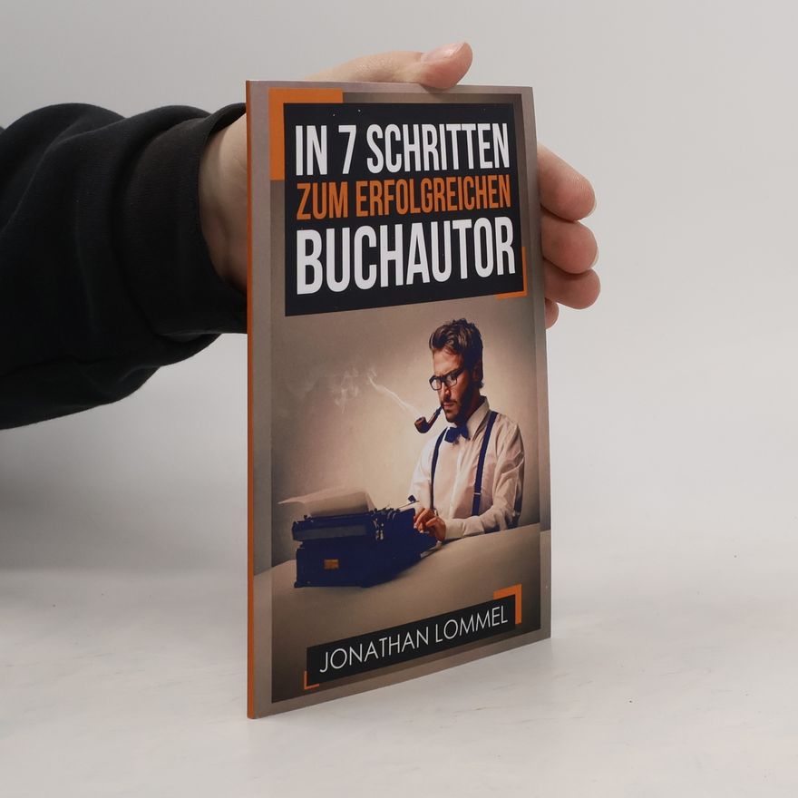 Jonathan Lommel In 7 Schritten zum erfolgreichen Buchautor