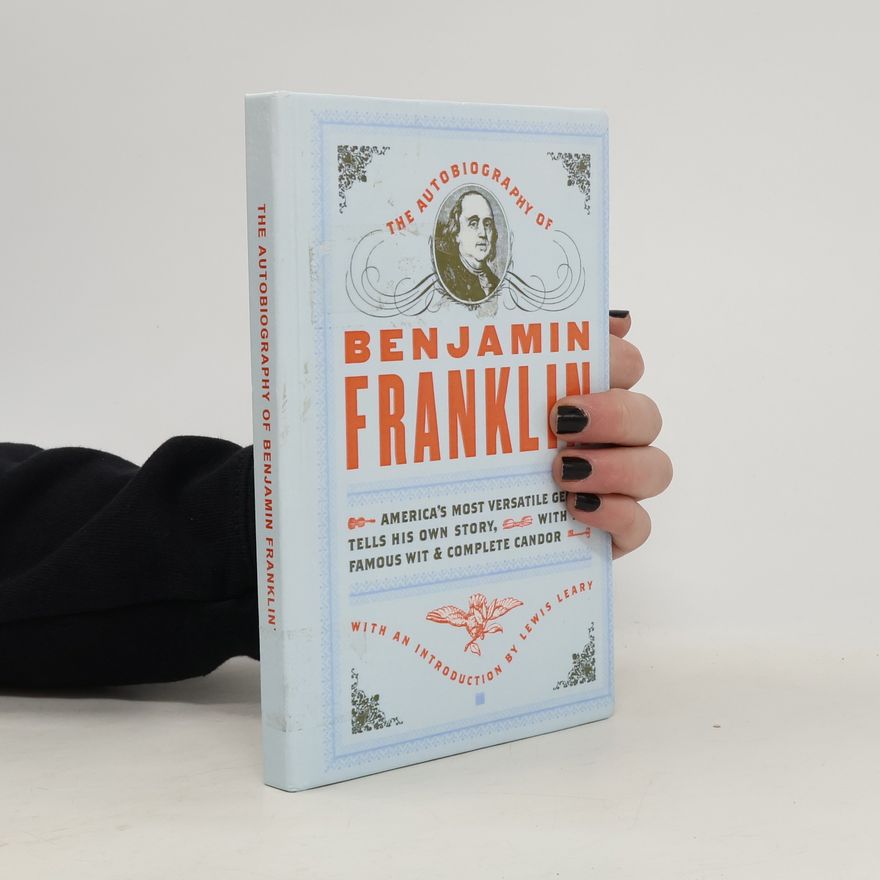 Benjamin Franklin The Autobiography of Benjamin Franklin