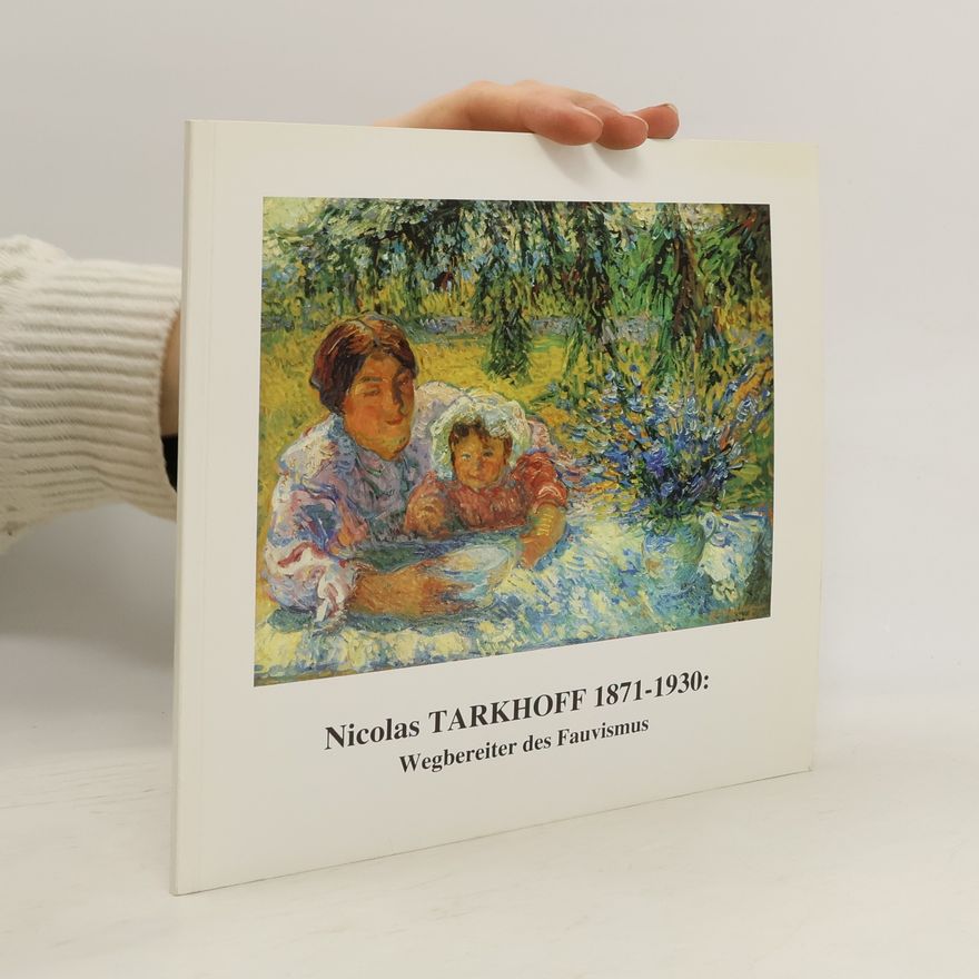 Nicolas Tarkhoff Nicolas Tarkhoff 1871-1930. Wegbereiter des Fauvismus
