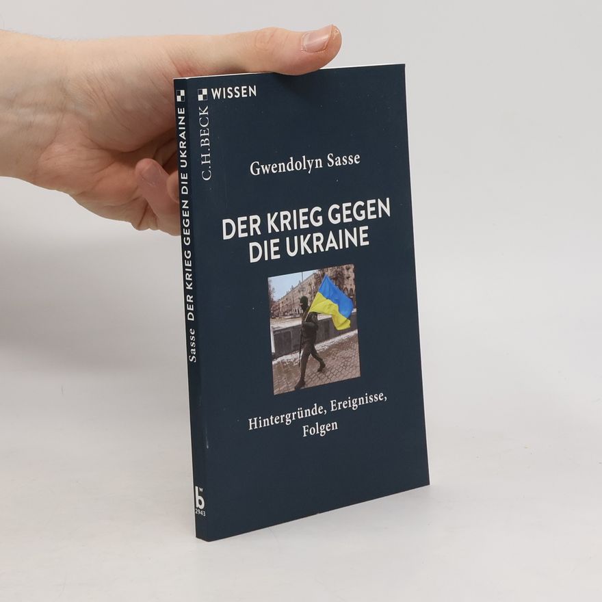 Gwendolyn Sasse Der Krieg gegen die Ukraine