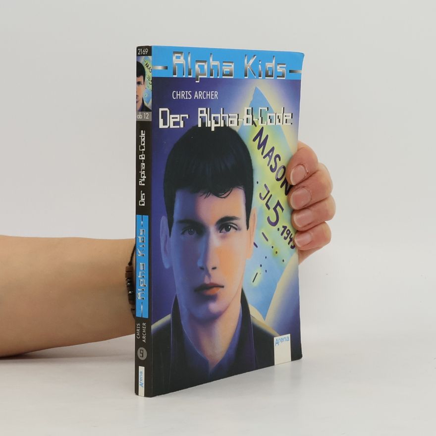 Chris Archer Alpha Kids. Tl.9. Der Alpha-8-Code. Aus d. Amerikan. v. Angelika Eisold-Viebig