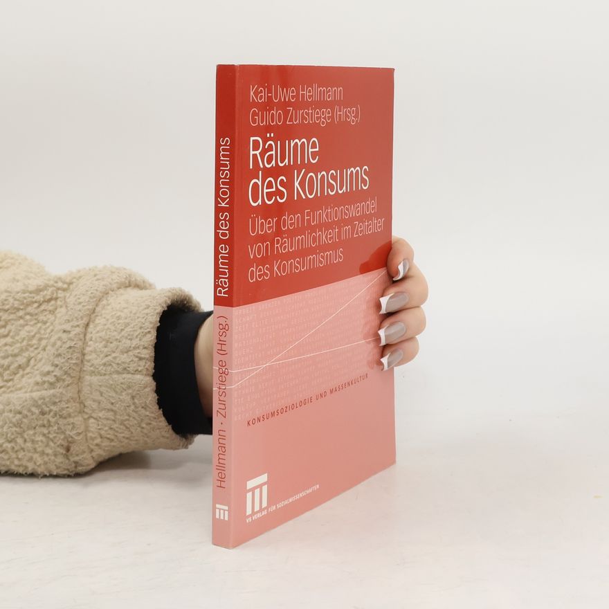 Kai-Uwe Hellmann Konsumsoziologie und Massenkultur: Räume des Konsums