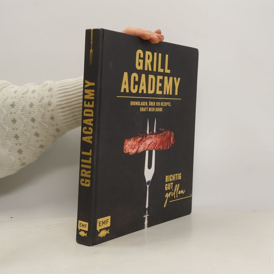 Unknown Author Grill Academy - Richtig gut grillen
