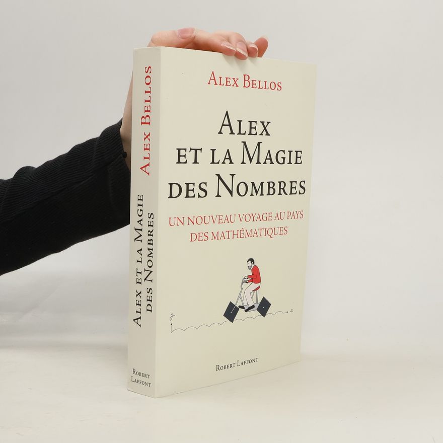 Alex Bellos Alex et la magie des nombres