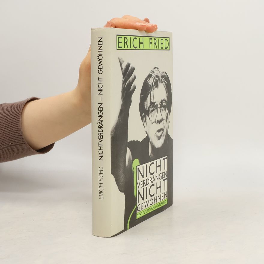 Erich Fried Nicht verdrängen nicht gewöhnen