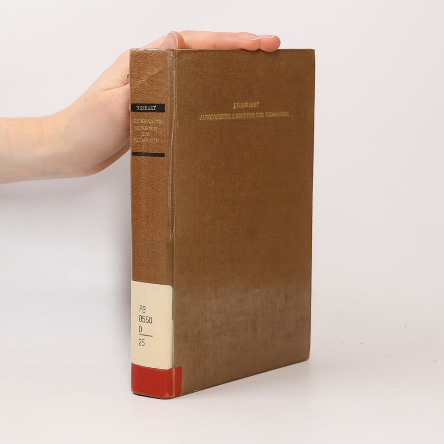 Johann Friedrich Herbart Ausgewählte Schriften zur Pädagogik