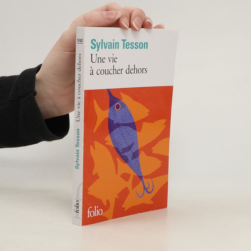 Sylvain Tesson Une vie à coucher dehors
