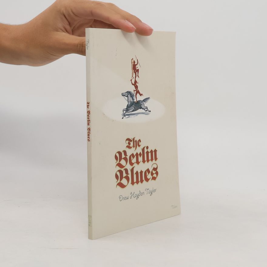 Drew Hayden Taylor The Berlin Blues