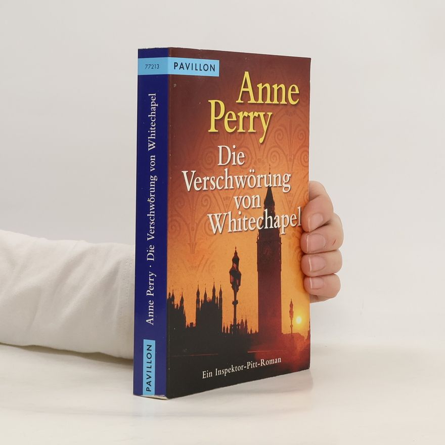 Anne Perry Die Verschwörung von Whitechapel. Ein Inspektor-Pitt-Roman