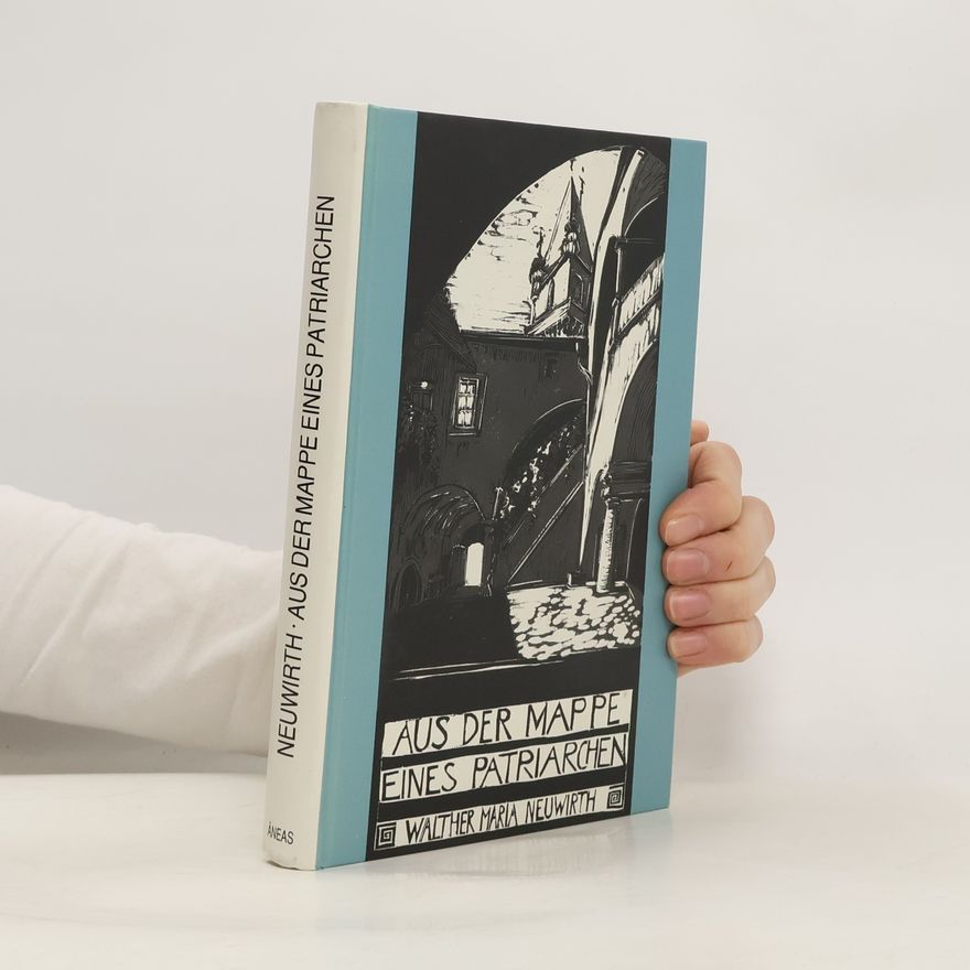 Walther Maria Neuwirth Aus der Mappe eines Patriarchen
