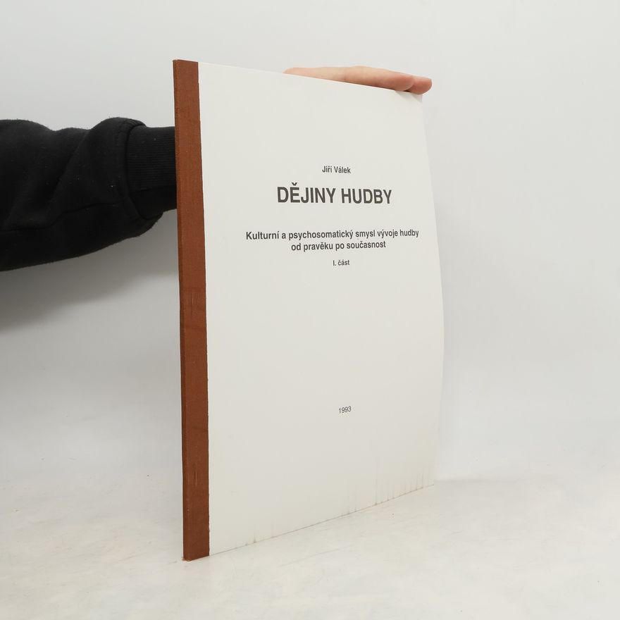 Jiří Válek Dějiny hudby : kulturní a psychosomatický smysl vývoje hudby od pravěku po současnost. I. část