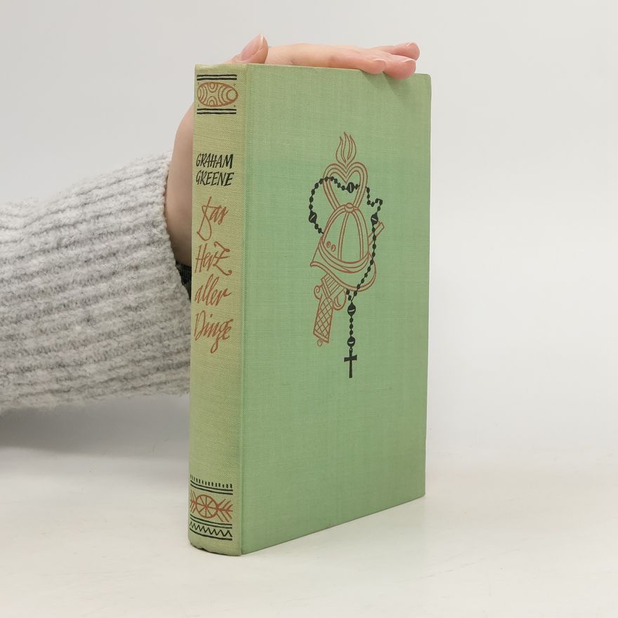 Graham Greene Das Herz aller Dinge