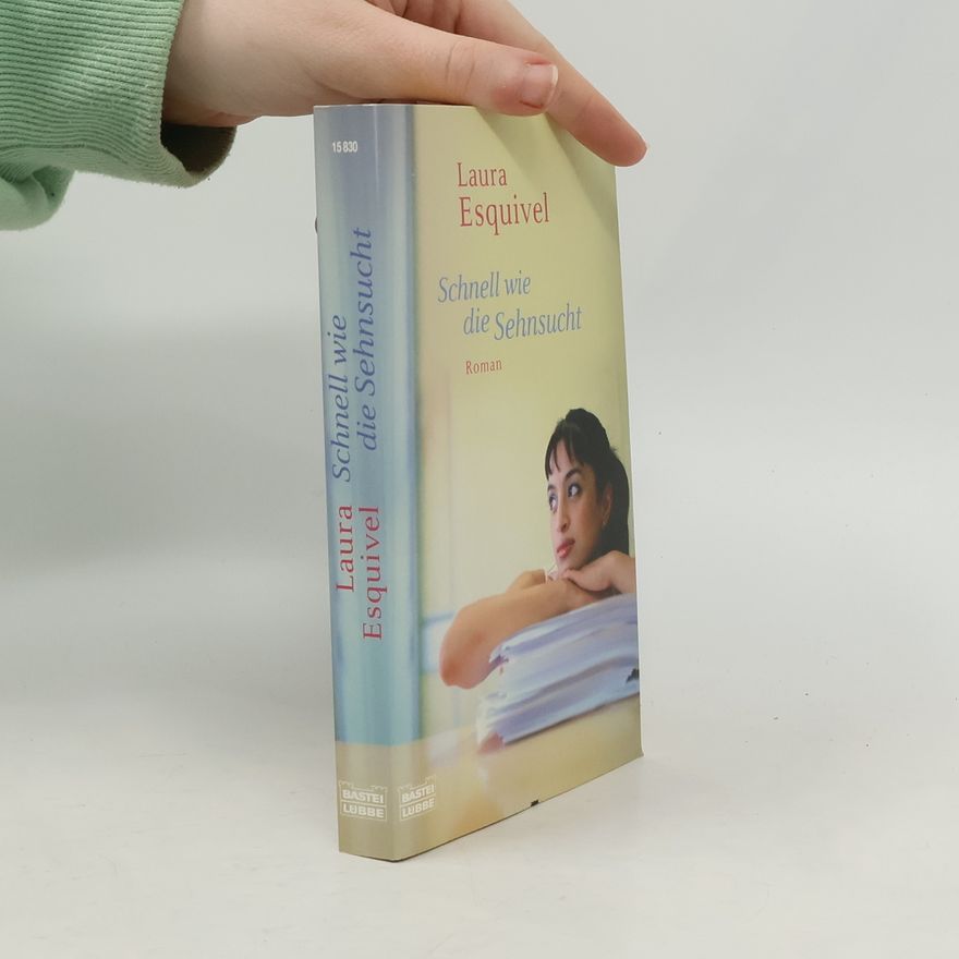 Laura Esquivel Schnell wie die Sehnsucht